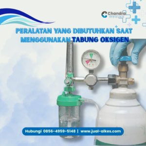Peralatan yang Dibutuhkan Saat Menggunakan Tabung Oksigen